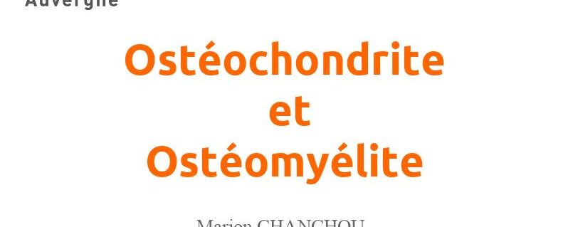 Ostéochondrite Ostéomyélite – M CHANCHOU